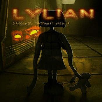 Lylian. Episode One: Paranoid Frendship